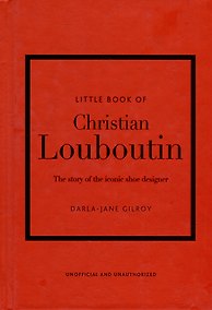 Купить Little Book of Christian Louboutin: The Story of the Iconic Shoe Designer — Фото №1