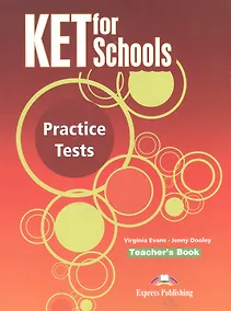 Купить KET for Schools Practice Tests. Teachers Book (overprinted). Книга для учителя — Фото №1