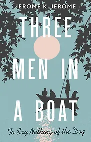 Купить Three Men in a Boat (To say Nothing of the Dog) — Фото №1