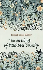 Купить The Bridges of Madison County / Мосты округа Мэдисон. Книга для чтения на английском языке — Фото №1