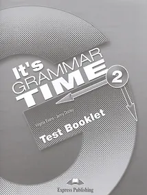 Купить It's Grammar Time 2. Test Booklet. Сборник тестовых заданий и упражнений — Фото №1