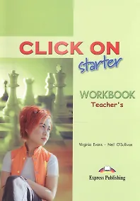 Купить Click On Starter. Workbook Teachers. Рабочая тетрадь для учителя. — Фото №1