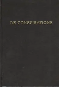 Купить De Conspiratione / О Заговоре. Сборник монографий / 6-е изд. — Фото №1