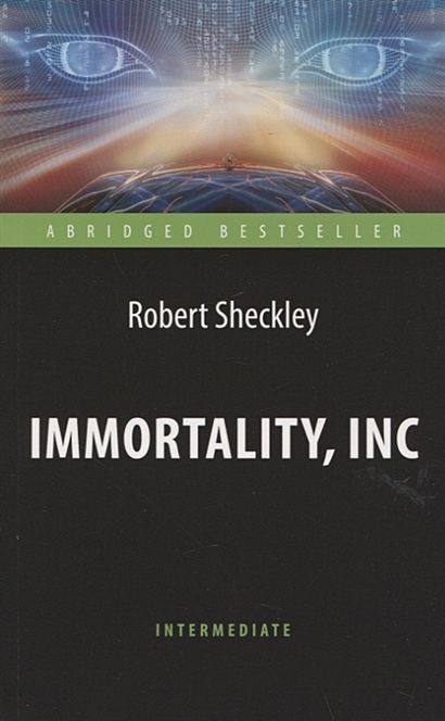 Immortality, Inc / Корпорация "Бессмертие". Книга для чтения на английском языке - фото 1