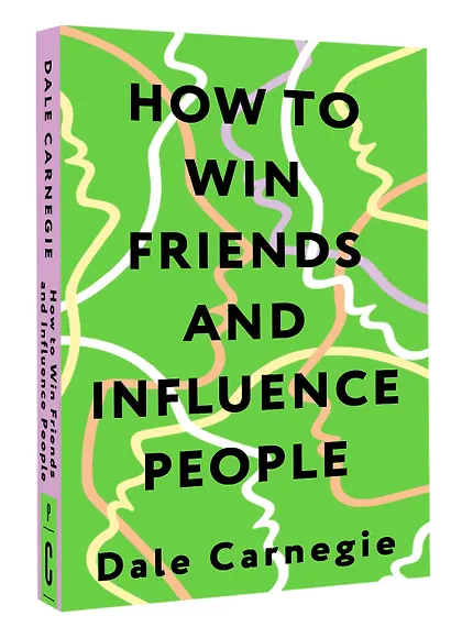 How to Win Friends and Influence People = Искусство завоевывать друзей и оказывать влияние на людей, эффективно общаться и расти как личность - фото 3