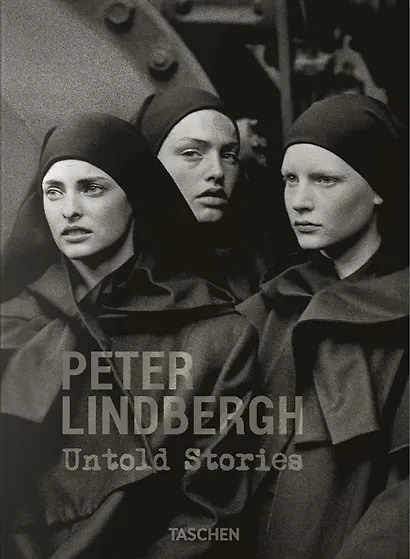 Peter Lindbergh. Untold Stories - фото 1