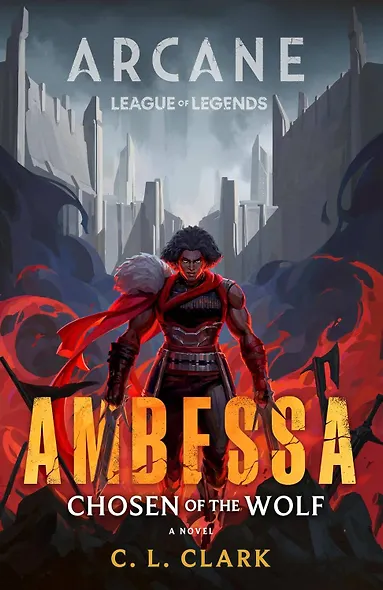 Ambessa: Chosen of the Wolf Paperback (C. L. Clark) Амбесса: избранница волка (К.Л. Кларк) /Книги на английском языке - фото 1