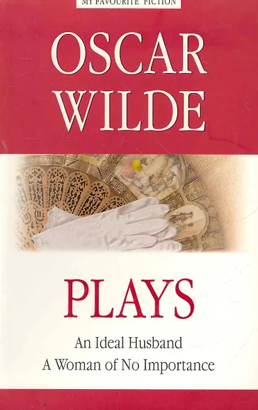Plays = Пьесы./ An Ideal Husband. A Woman of No Importance= Идеальный муж. Женщина, не стоящая внимания. - фото 1