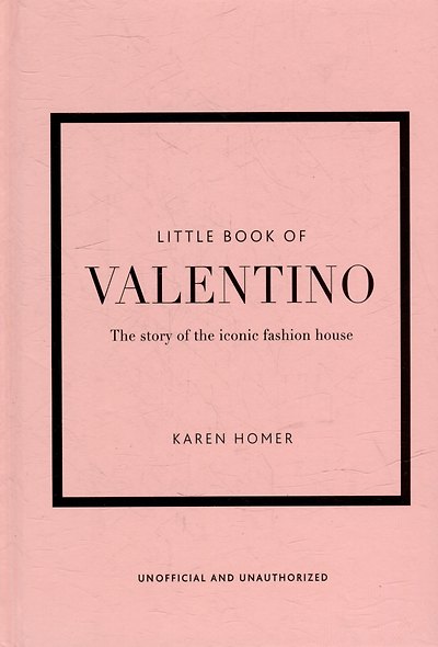 The Little Book of Valentino: The Story of the Iconic Fashion House - фото 1
