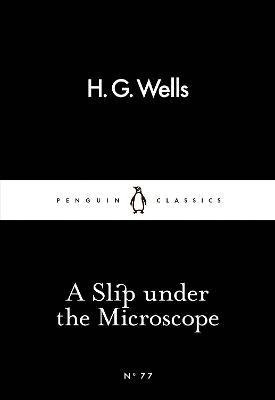 Wells H. A Slip Under the Microscope уэллс герберт джордж the country of the blind and other stories
