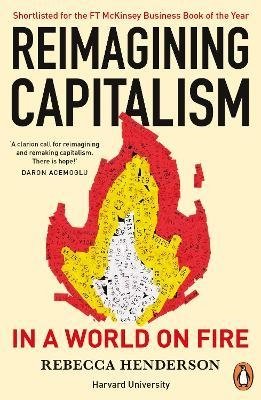 Henderson R. Reimagining Capitalism in a World on Fire henderson r reimagining capitalism in a world on fire
