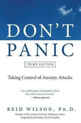burns d d when panic attacks the new drug free anxiety therapy that can change your life Wilson R. Don t Panic. Third Edition