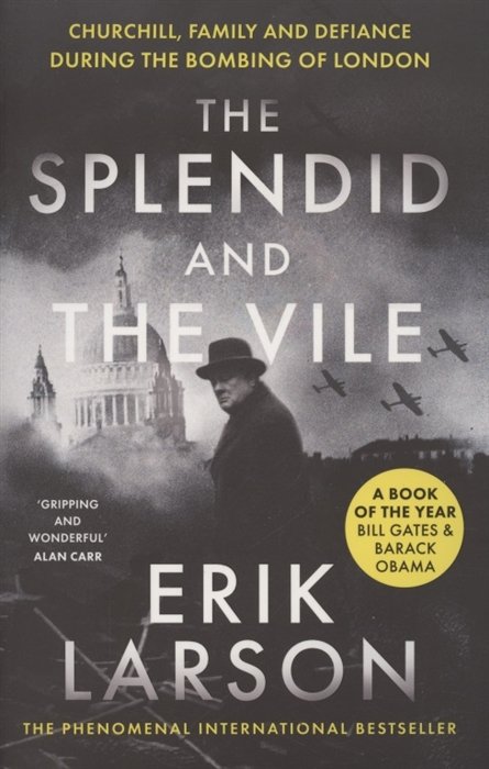 Larson E. - The Splendid and the Vile. Churchill, Family and Defiance During the Bombing of London