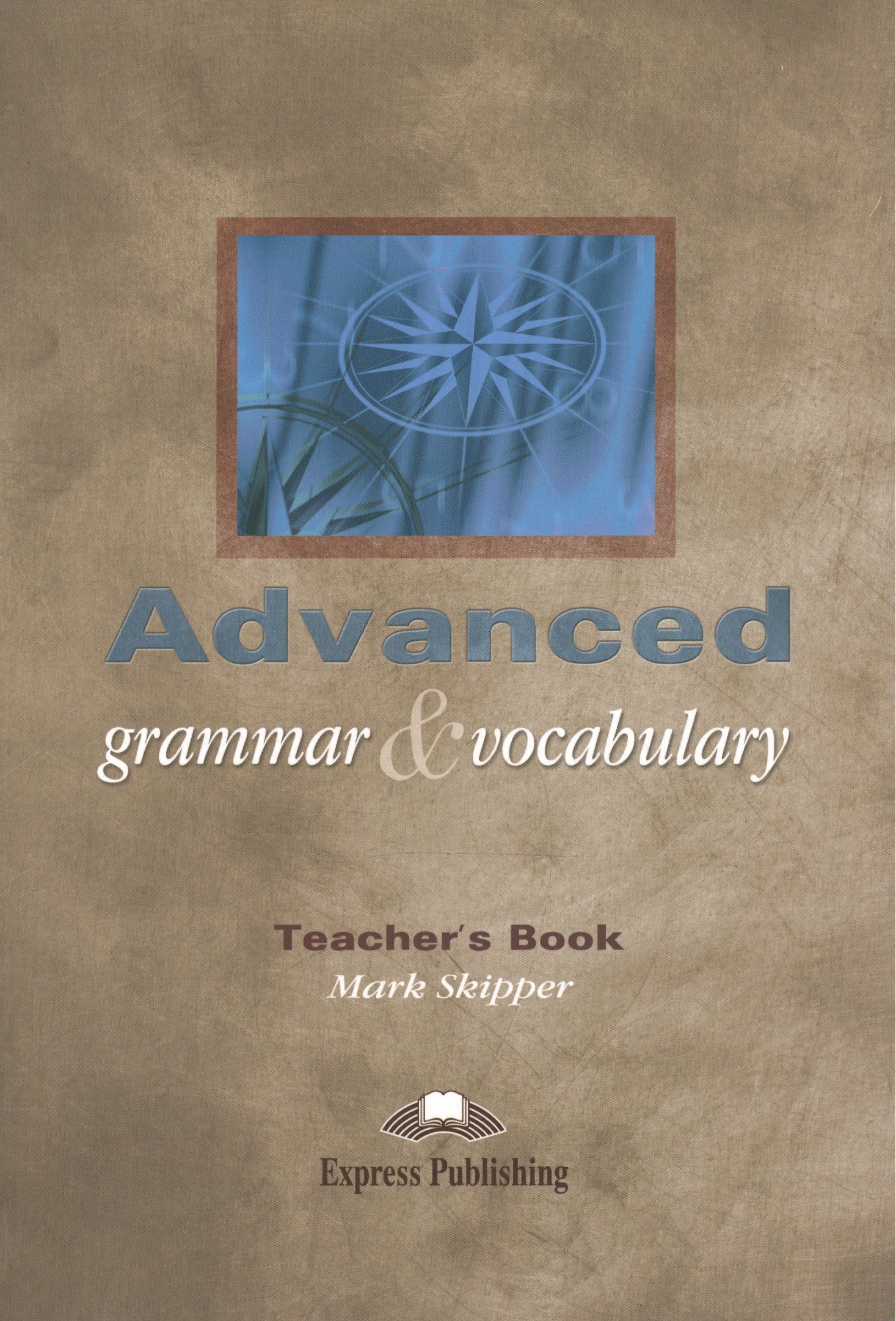 Skipper M. - Advanced. Grammar & Vocabulary. Teacher s Book
