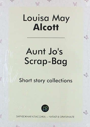 Aunt Jos Scrap-Bag. Short story collections