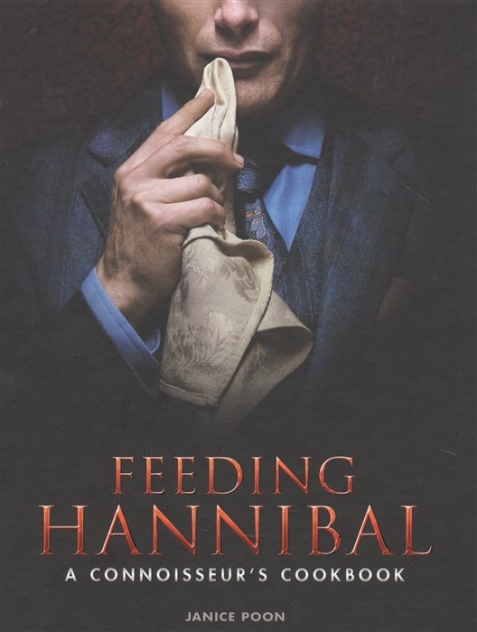 Feeding Hannibal. A Connoisseurs Cookbook