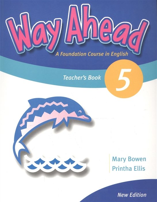 Bowen M., Ellis P. - Way Ahead 5. Teacher s Book. A Foudation Course in English