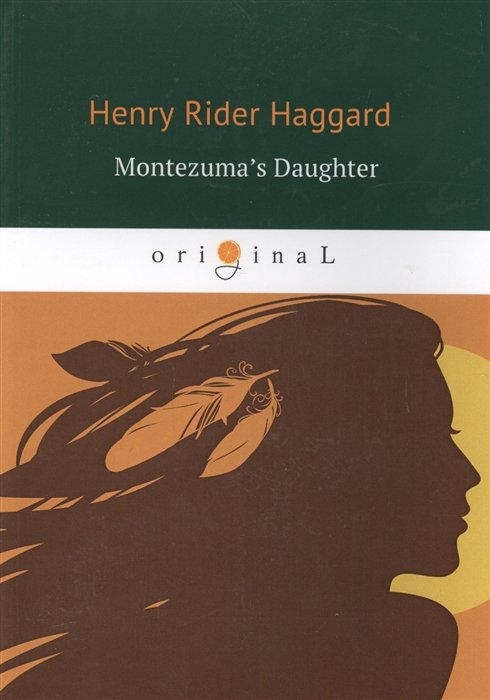 Читать бесплатно электронную книгу Дочь Монтесумы (Montezuma’s Daughter ...