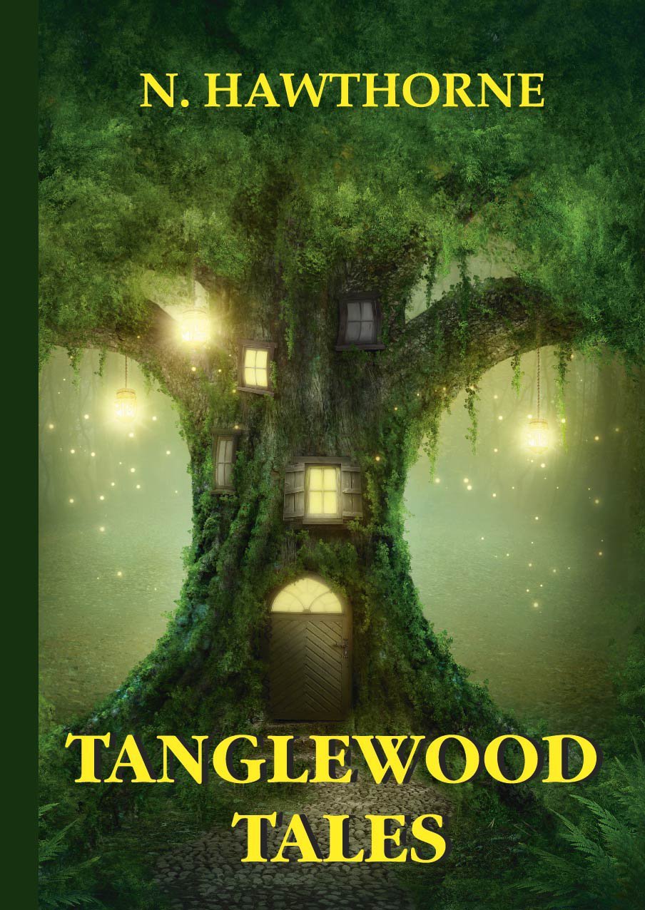Готорн Натаниель - Tanglewood Tales = Сказания Лесной Чащи: сборник мифов на англ.яз