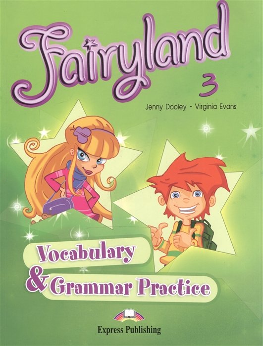 Fairyland 3. Vocabulary & Grammar Practice