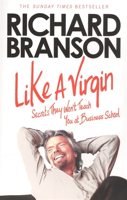 Like A Virgin: Secrets They Won t Teach You at Business School