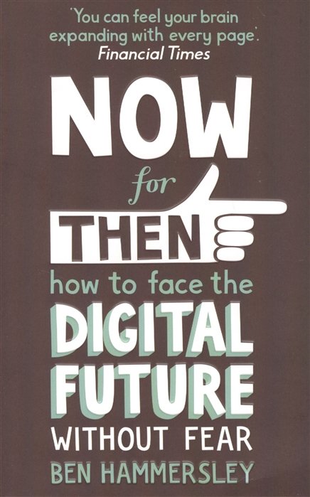NOW for THEN: How to Face the Digital Future Without Fear