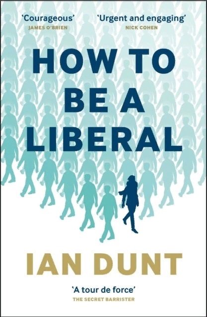Dunt I. - How to be a liberal