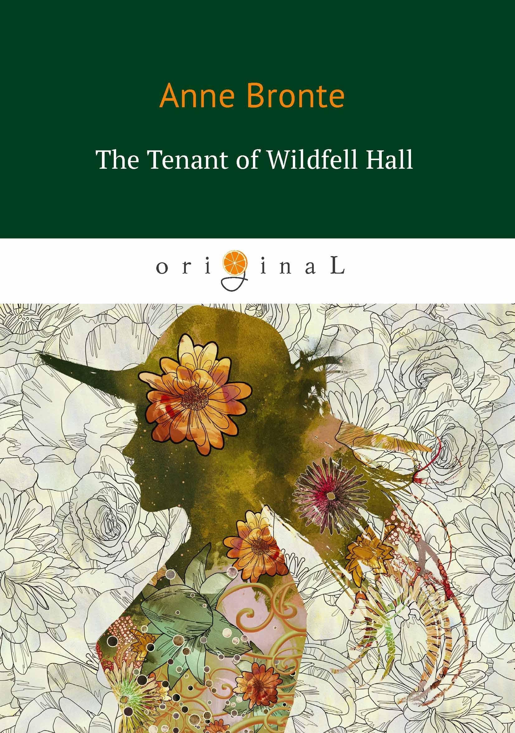 Bronte A. - The Tenant of Wildfell Hall = Незнакомка из Уайлдфелл-Холл: на англ.яз