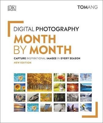Digital Photography Month by Month ang tom digital photography masterclass