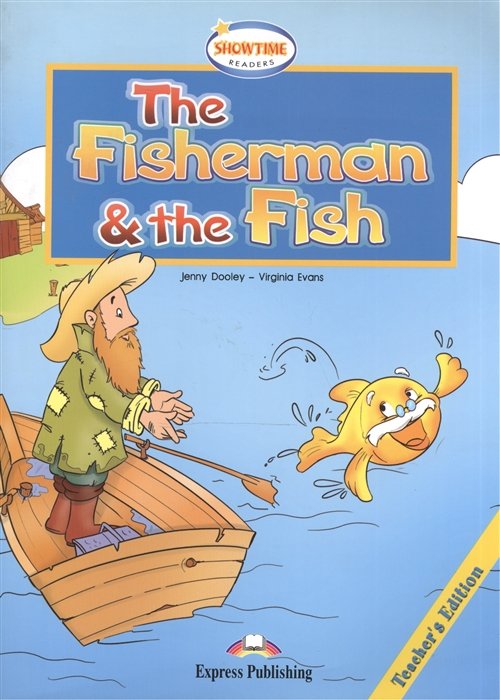 Dooley J., Evans V. - The Fisherman & the Fish. Teacher s Edition. Книга для учителя