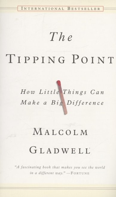 Gladwell M. - The Tipping Point. How little Things Can Make a Big Difference