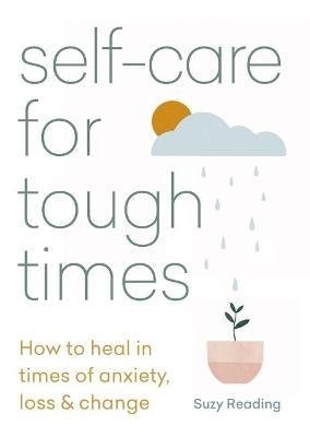 Reading S. Self-care for Tough Times how emotions are made