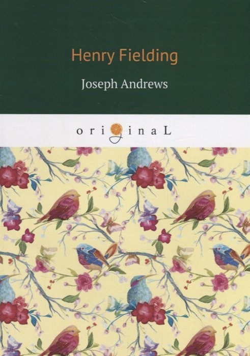 Fielding H. - Joseph Andrews = История приключений Джозефа Эндрюса и его друга Эйбрахама Адамса: на англ.яз