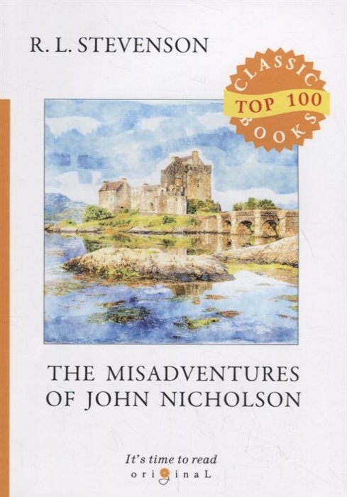 Stevenson R. - The Misadventures of John Nicholson = Несчастья Джона Никольсона: на англ.яз