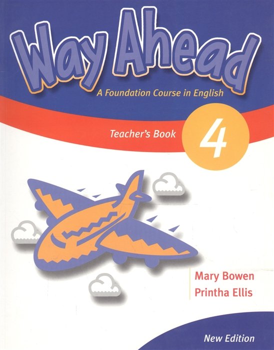 Bowen M., Ellis P. - Way Ahead 4. Teacher s Book. A Foudation Course in English