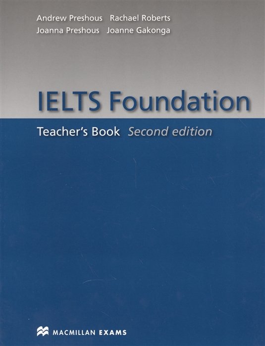 Preshous A., Preshous J., Roberts R., Gakonga J. - IELTS Foundation. Teacher s Book