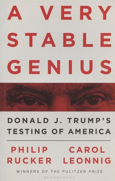 A Very Stable Genius: Donald J. Trump s Testing of America