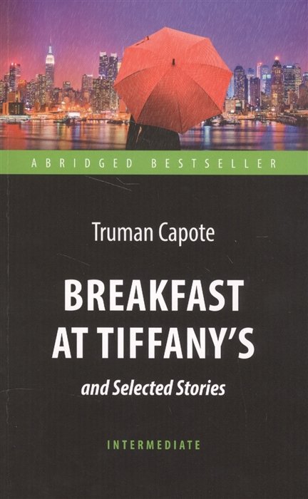 Breakfast at Tiffany`s and Selected Stories