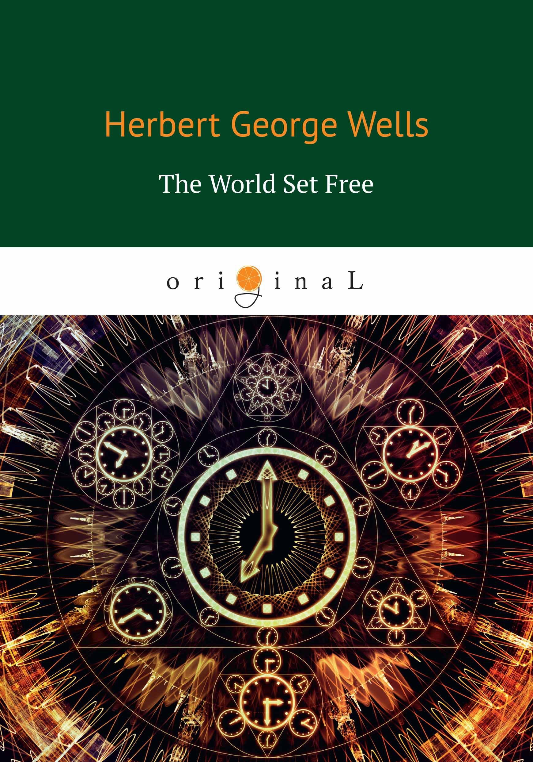 Wells H. - The World Set Free = Освобожденный мир: на англ.яз