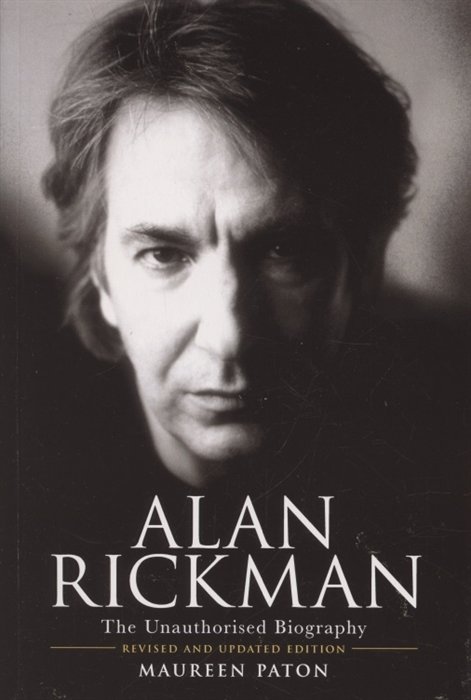 Alan Rickman. The Unauthorised Biography