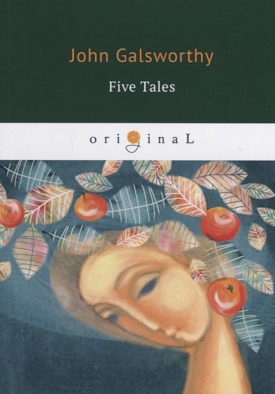 Голсуорси Джон - Five Tales = Пять рассказов: книга на английском языке