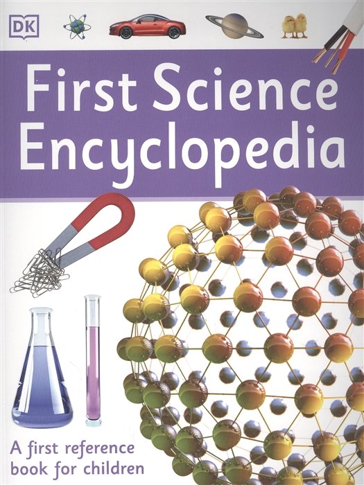 First Science Encyclopedia: A First Reference Book for Children
