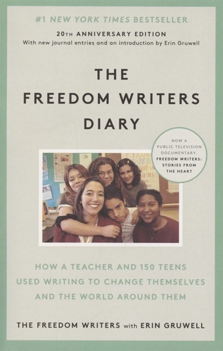 The Freedom Writers Diary. How a Teacher and 150 Teens Used Writing to Change Themselves and the World Around Them