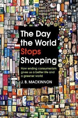 foer jonathan safran we are the weather saving the planet begins at breakfast Mackinnon J. The Day the World Stops Shopping