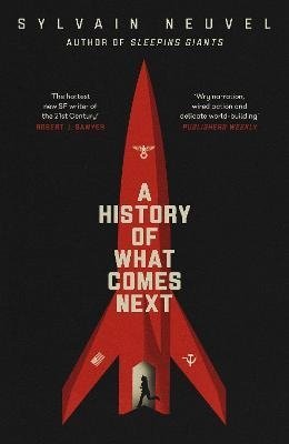 Neuvel S. A History of What Comes Next sylvain neuvel a history of what comes next
