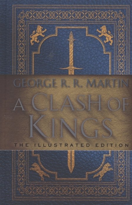 A Clash of Kings: The Illustrated Edition : A Song of Ice and Fire: Book Two