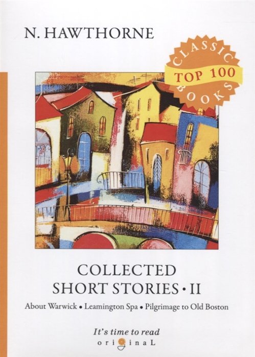 Hawthorne N. - Collected Short Stories II = Сборник коротких рассказов II: на англ.яз