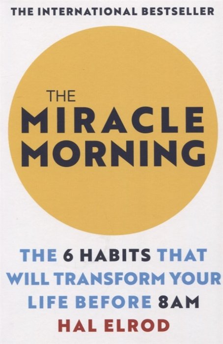 The Miracle Morning The 6 Habits That Will Transform Your Life Before 8AM
