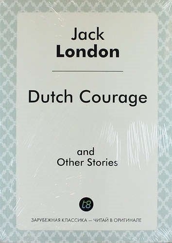 Dutch Courage, and Other Stories