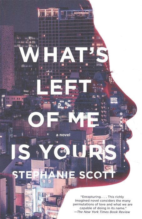 Whats Left of Me Is Yours: A Novel